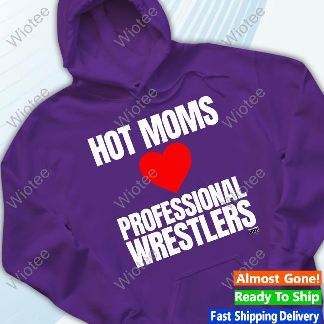 Aew Shop Hot Moms Love Professional Wrestlers Shirt Aew Shop Hot Moms Love Professional Wrestlers Shirt
