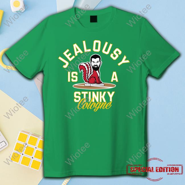 Official Jealousy Is A Stinky Cologne T Shirt Jealousy Is A Stinky Cologne Shirts