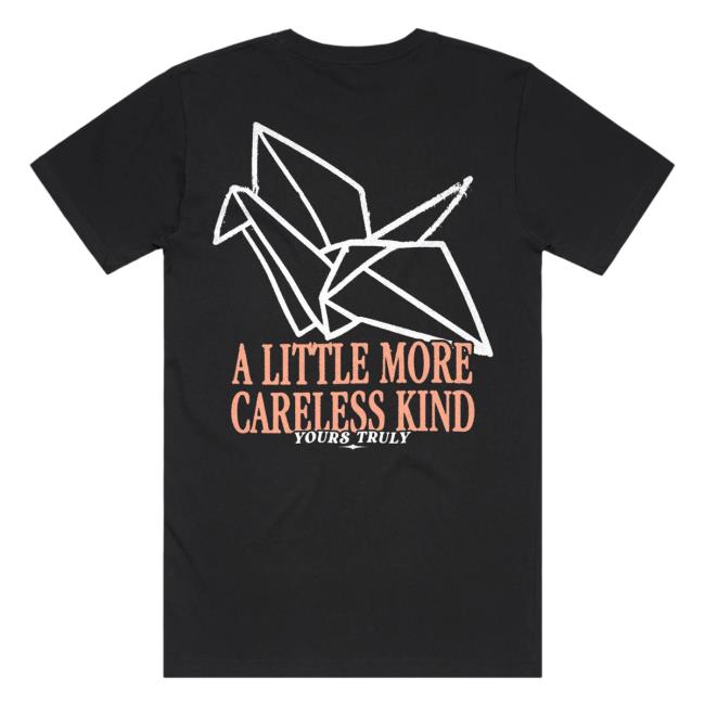 Yours Truly Careless Kind Tee Official Yours Truly Careless Kind Shirt