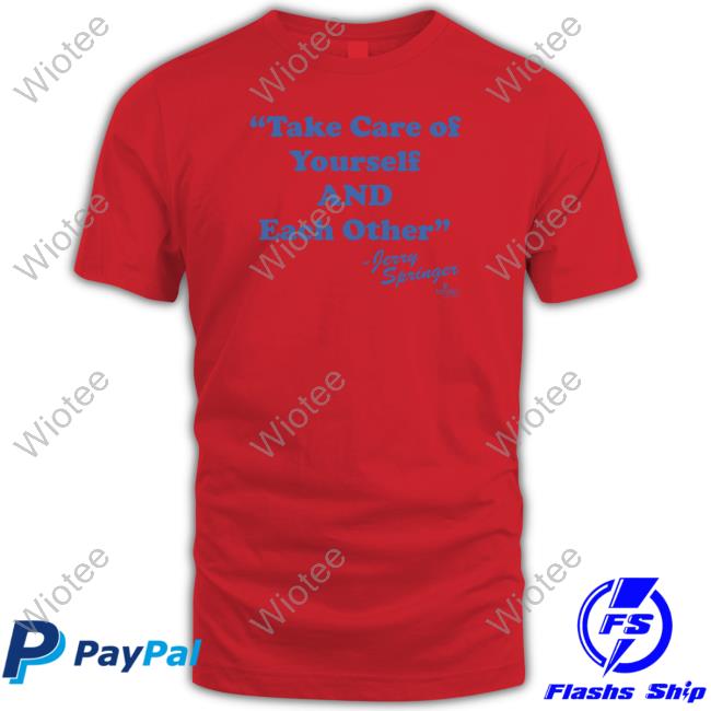 Original Take Care Of Yourself And Each Other Shirts Take Care Of Yourself And Each Other Shirt