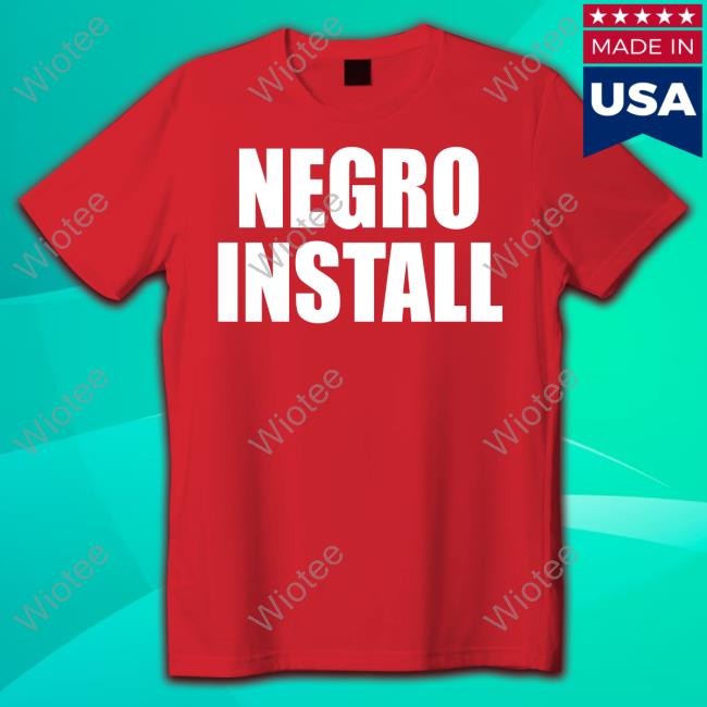 Official Negro Install Tee Shirt