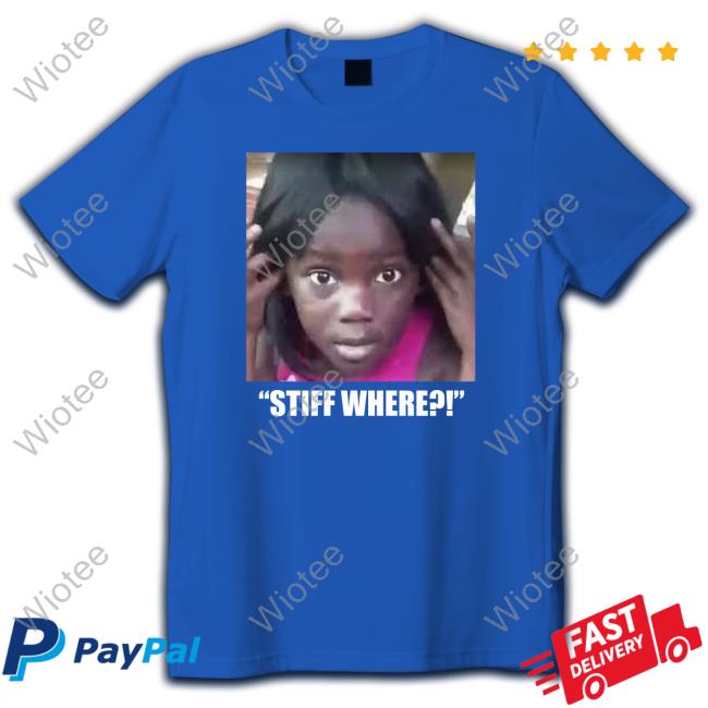 Official Stiff Where Gifs T-Shirt Official Sonofjames32 Stiff Where Gifs Tee Shirt