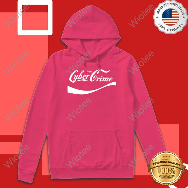 Official Enjoy Cyber Crime Sweatshirt Official Enjoy Cyber Crime T Shirt