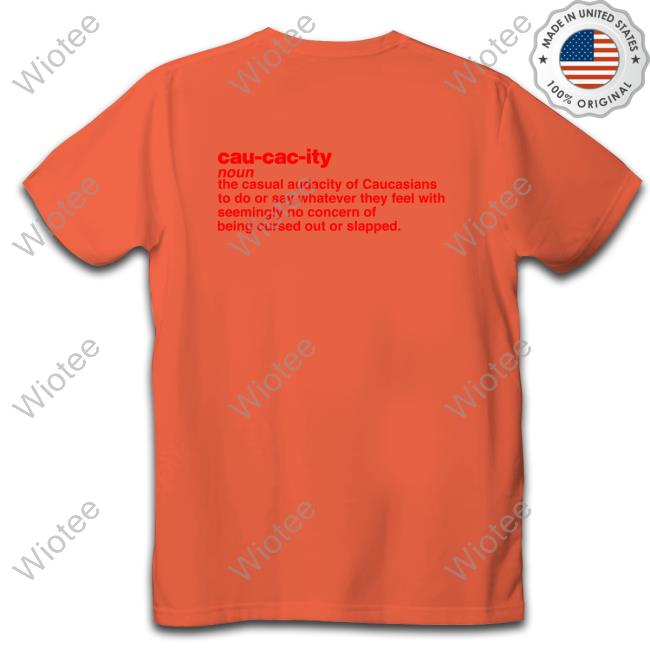 I Hypocrite Cau Cac Ity Noun The Casual Audacity Of Caucasians Shirt I Hypocrite Cau Cac Ity Noun The Casual Audacity Of Caucasians Shirt