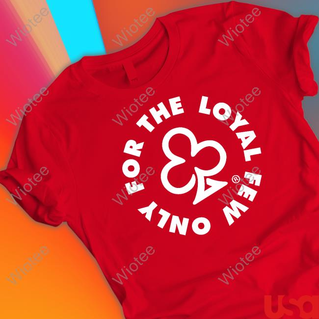 Only For The Loyal Few Shirts Only For The Loyal Few Hoodie