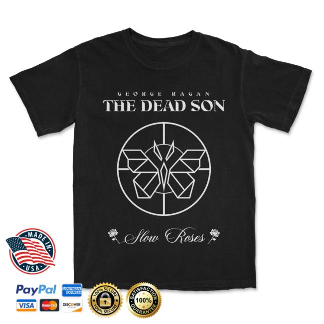 Official Kings Road Merch Store The George Ragan The Dead Son Slow Roses Metal Butterfly T-Shirts