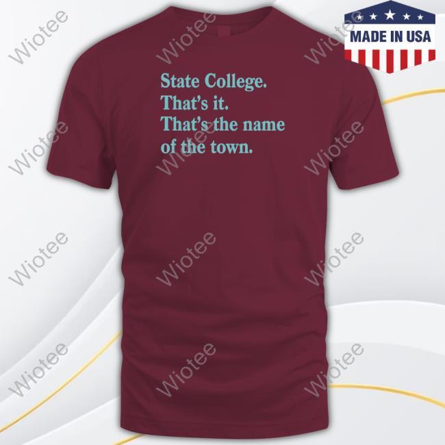 Official State College That's it That's the name of the town Long Sleeve Tee