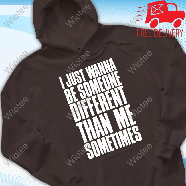 I Just Wanna Be Someone Different Than Me Sometimes Shirts Official Maggie Lindemann Merch I Just Wanna Be Someone Different Than Me Sometimes T Shirts