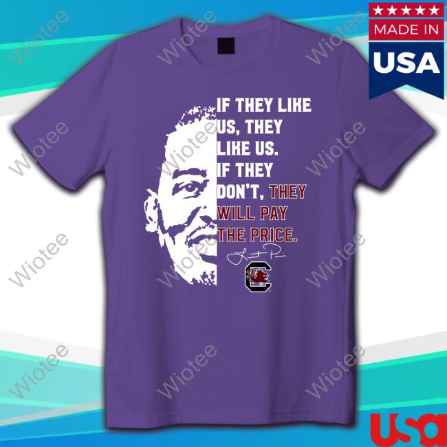 If They Like Us They Like Us If They Don't Thay Will Pay The Price T Shirt If They Like Us They Like Us If They Don't Thay Will Pay The Price Top Shirt
