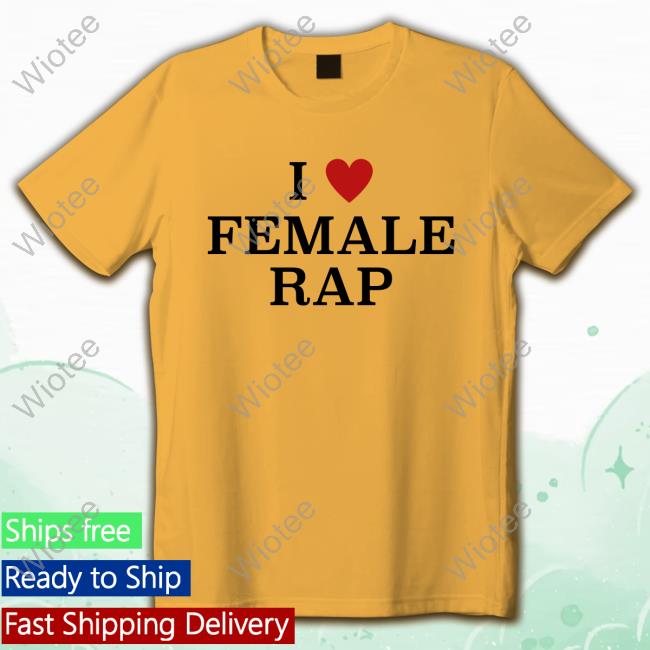 I Love Femal Rap Tshirt I Heart Femal Rap Tees