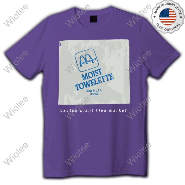 Official Mcdonald Moist Towelette Cactus Plant Flea Market Shirt Official Cpfmmcdonalds Merch Mcdonald Moist Towelette Cactus Plant Flea Market T-Shirt