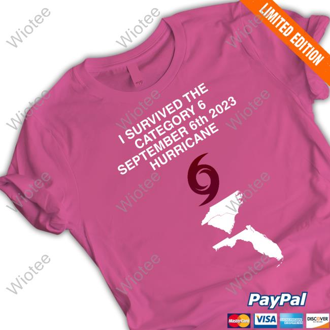 I Survived The Category 6 September 6Th 2023 Hurricane Tee Shirt Official Stormchasernick I Survived The Category 6 September 6Th 2023 Hurricane T Shirt