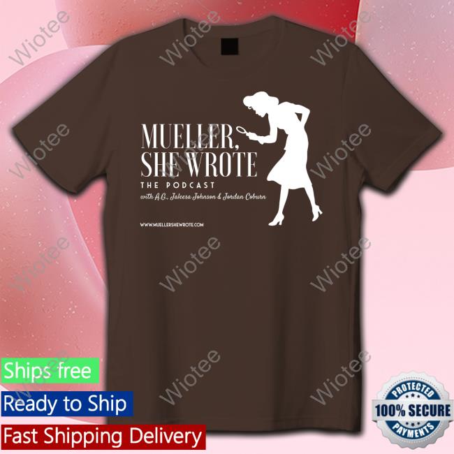 Mueller She Wrote T Shirts