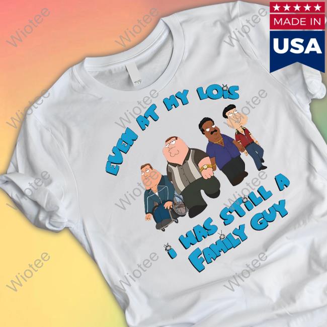 Event At My Lois I Was Still A Family Guy Hoodie