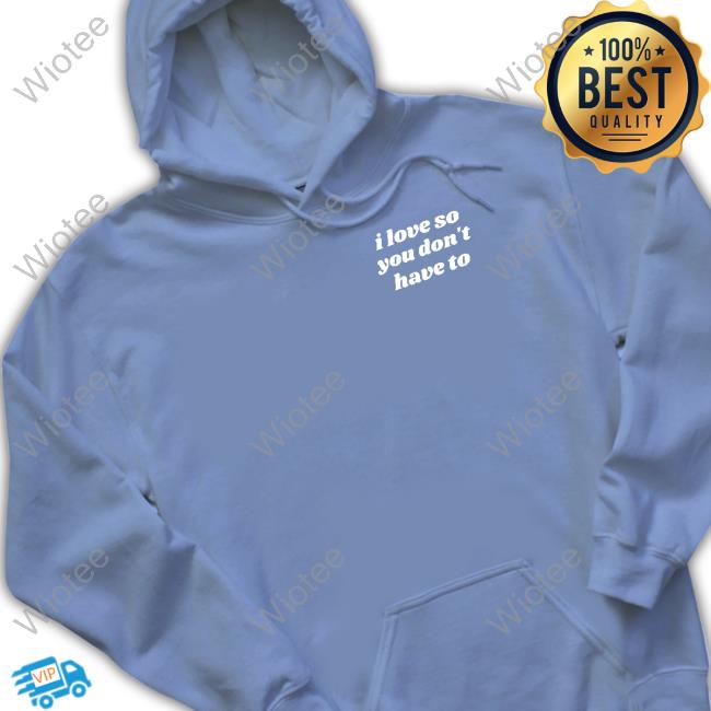 Swell Entertainment Shop I Love So You Don't Have To Long Sleeved T Shirt