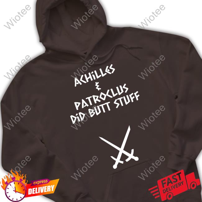 Achilles & Patroclus Did Butt Stuff Tee Shirt