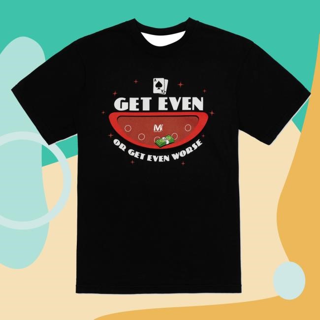 Vegas Matt Get Even or Get Even Worse LS Shirt