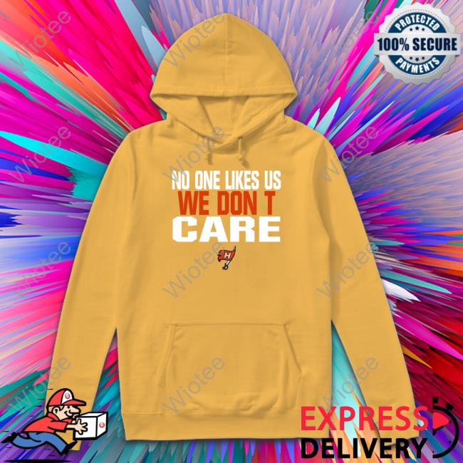Hoover No One Likes Us We Don't Care Shirts Mr. S. Gunn Hoover No One Likes Us We Don't Care Sweatshirt Mr. S. Gunn
