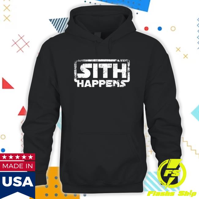 Official Sith Happens Shirt Sith Happens Vintage Shirt