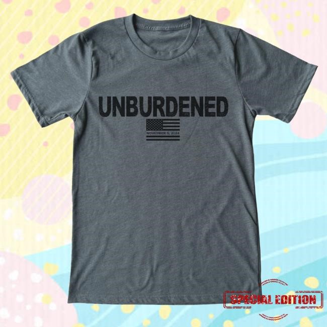 Unburdened By What Has Been | Made In The Usa New Shirt