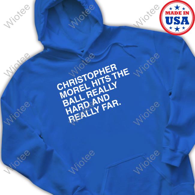Official Obvious Shirt Merch Christopher Morel Hits The Ball Really Hard And Really Far T Shirt