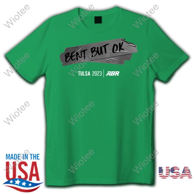 Alexbowmanracing Merch Abr Bent But Ok Tee Shirt Abr Bent But Ok T Shirt