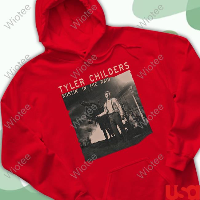 Official Tyler Childers Rustin' In The Rain T Shirts Tyler Childers Merchandise Rustin' In The Rain Sweatshirt