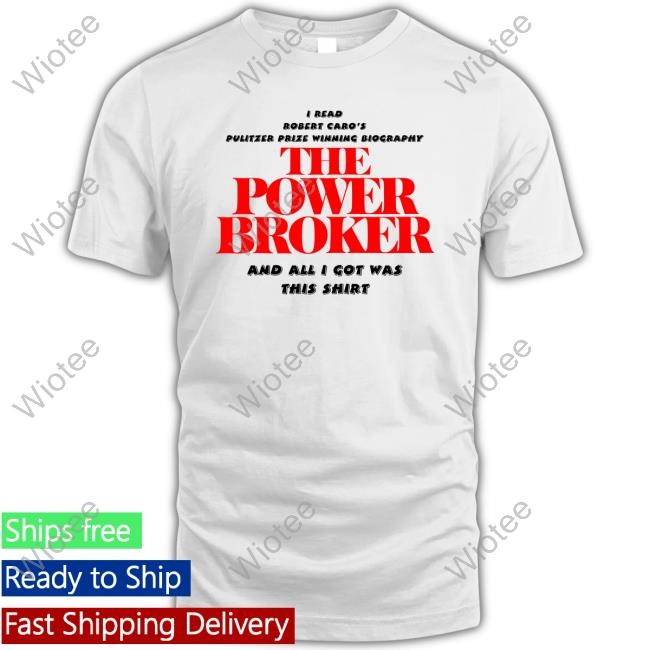 Official I Read Robert Caro's Pulitzer Prize Winning Biography The Power Broker Top Shirt
