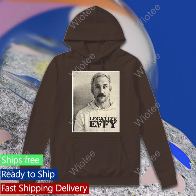 Official Effy Merch Legalize Effy Black Shirt Effylives Effy Merch Legalize Effy Black Long Sleeve Shirt Effylives