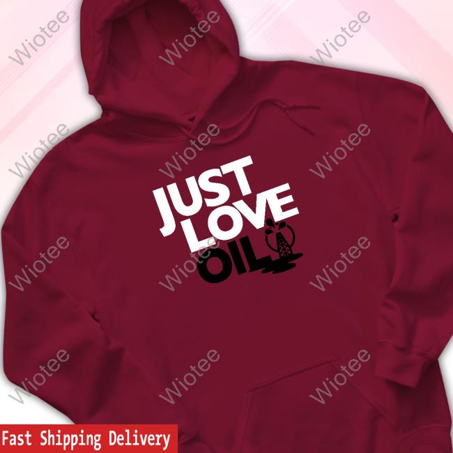 WayneOrourke88 Just Love Oil Sweatshirt Official Just Love Oil Tee