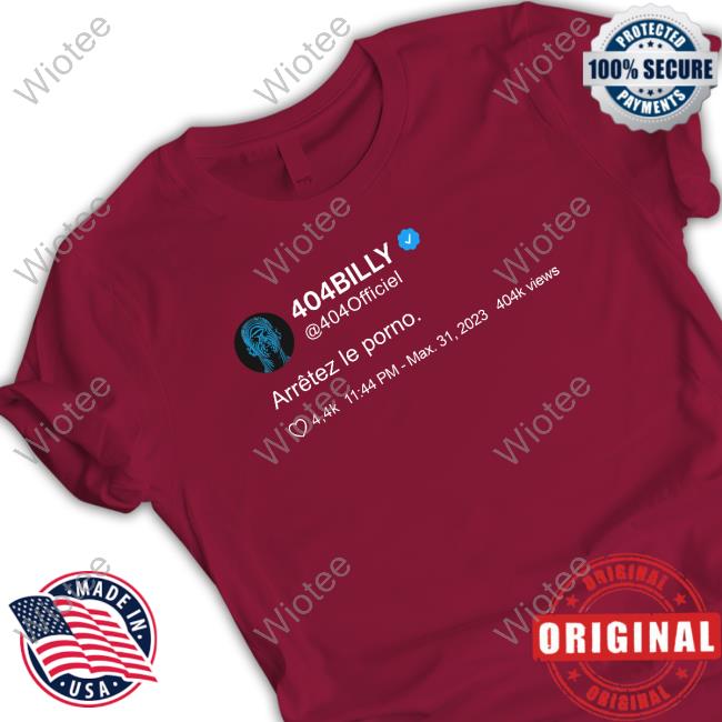 Official 404Billy Arrêtez Le Porno Shirt