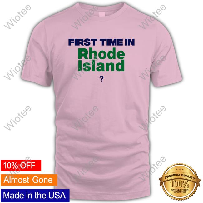 Official First Time In Rhode Island New Shirt