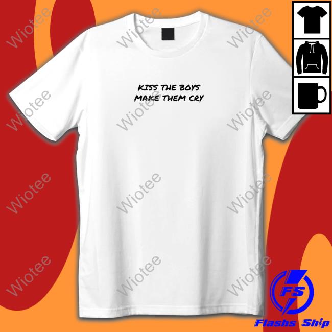 Kiss The Boy And Make Them Cry Shirt