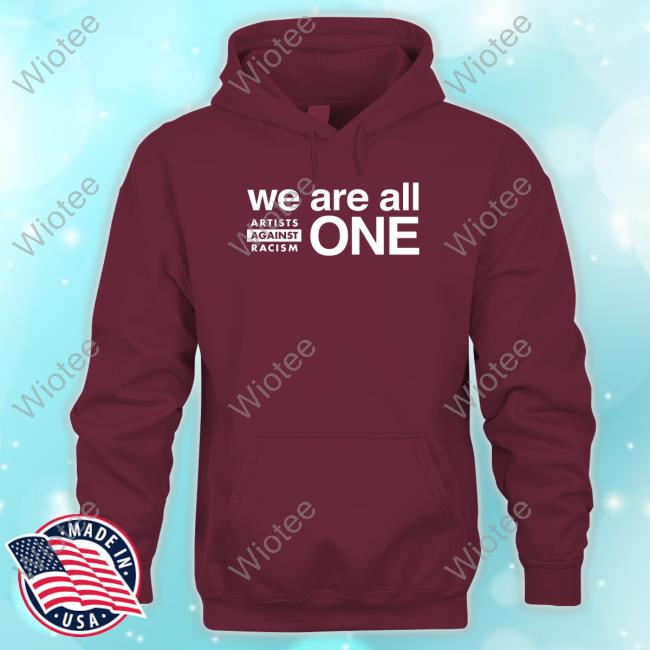 Artists Against Racism We Are All One T-Shirt We Are All One Shirts