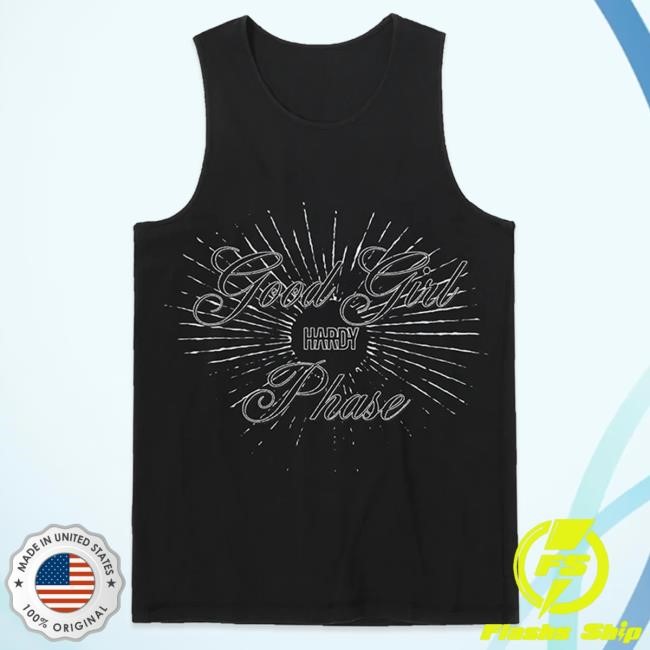 Official Hardy Merch Store Good Girl Phase Unisex Tank New Shirt Hardy Apparel Clothing Shop