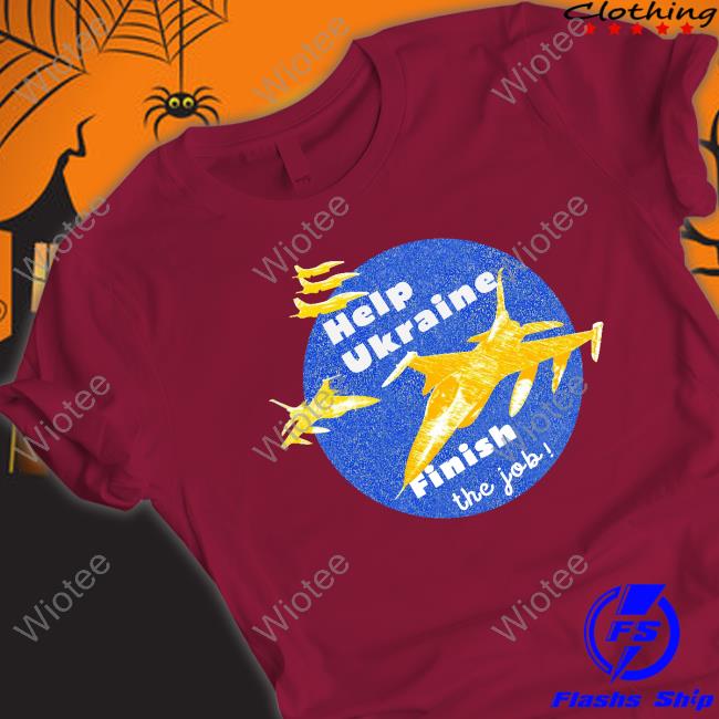 Olena Halushka Help Ukraine Finish The Job T Shirt F16forukraine Help Ukraine Finish The Job Hoodie