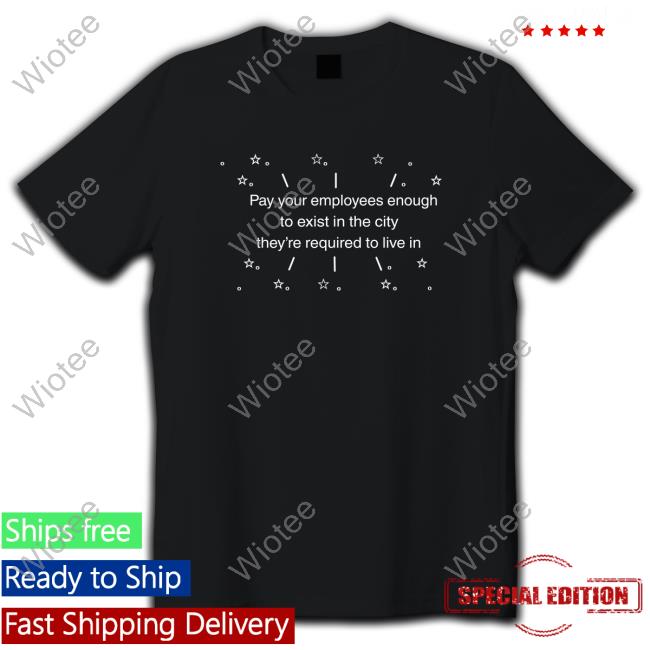 Danielle Nicki Pay Your Employees Enough To Exist In The City They're Required To Live In Tee Shirt