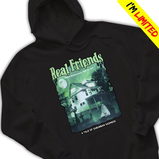 Real Friends Scary House Hoodie There's Nothing Worse Than Too Late A Tale Suburban Sadness Crewneck Sweatshirt