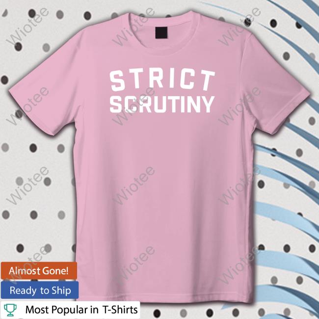 Official Crooked Merch Strict Scrutiny Logo Shirt Official Crooked Merch Strict Scrutiny Logo T Shirts