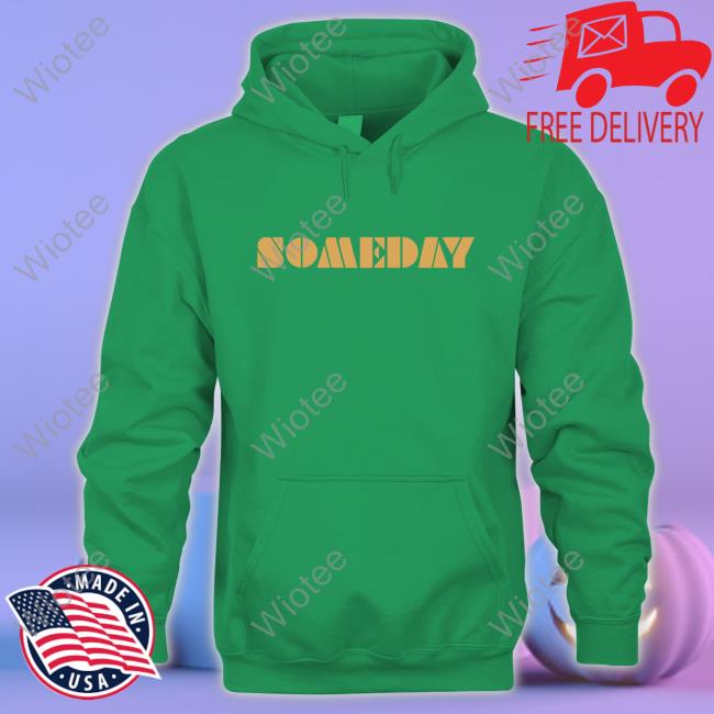 North Made Store Someday Tee Lino Rulli Official Someday Long Sleeve Tee Shirt