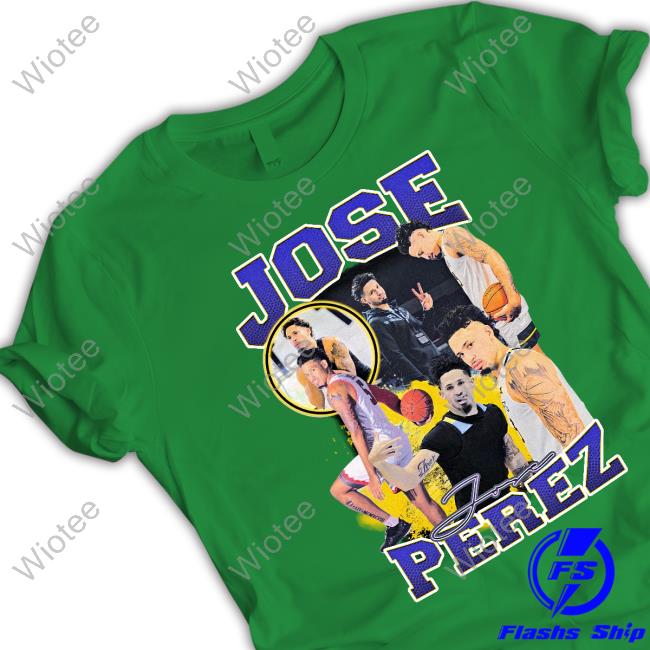 Official Jose Perez Shirt Jose Perez Sweatshirt