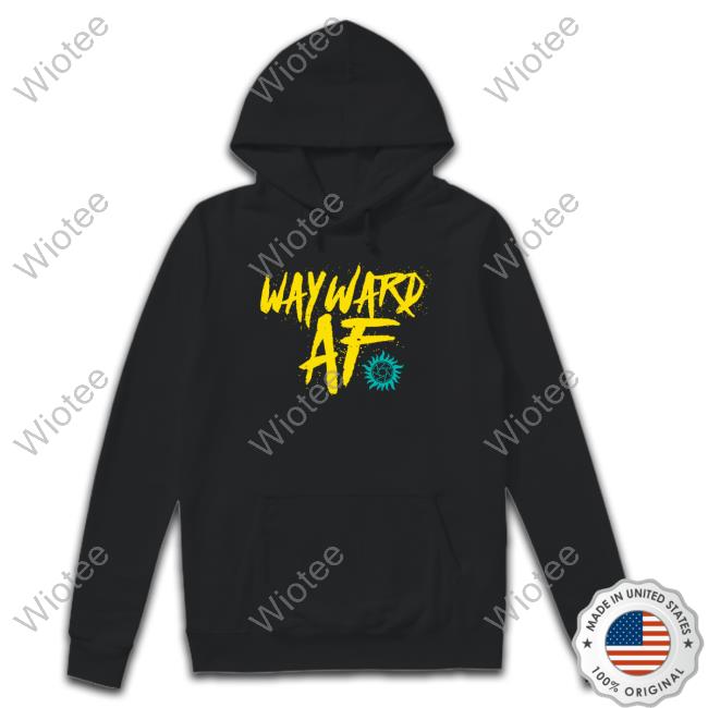 Official Wayward AF Shirt New Official Shop Stands Wayward AF T-Shirt