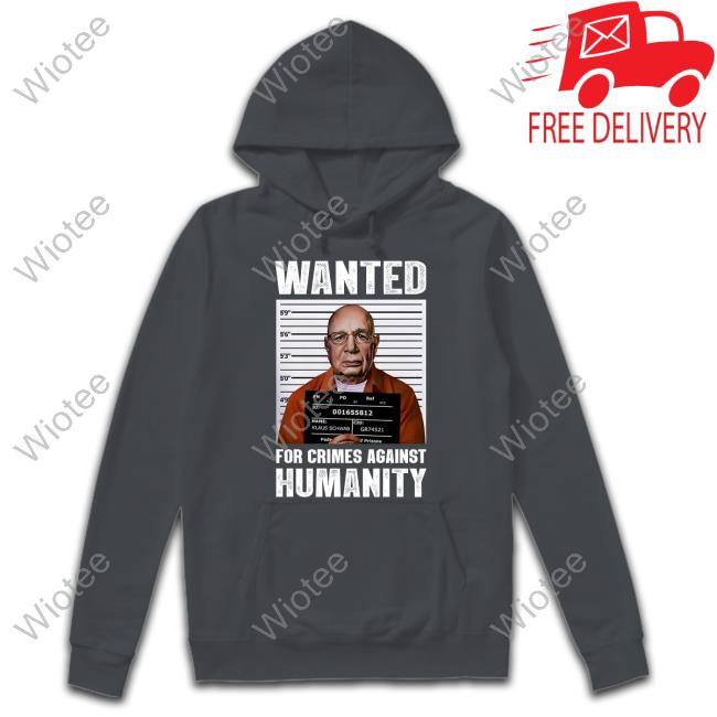 Klaus Schwab Wanted Poster Crewneck Sweatshirt Official Klaus Schwab Wanted Poster Hoodie