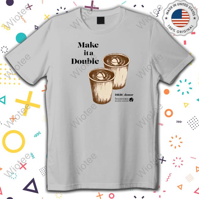 Make It A Double T-Shirt