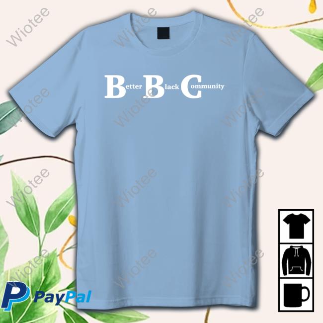 Kendrick Curry Merch Bbc Better Black Community Tee Kendrick Curry Merch Better Black Community T Shirt