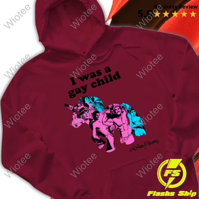 Original I Was A Gay Child Tee Shirt Original I Was A Gay Child Shirt