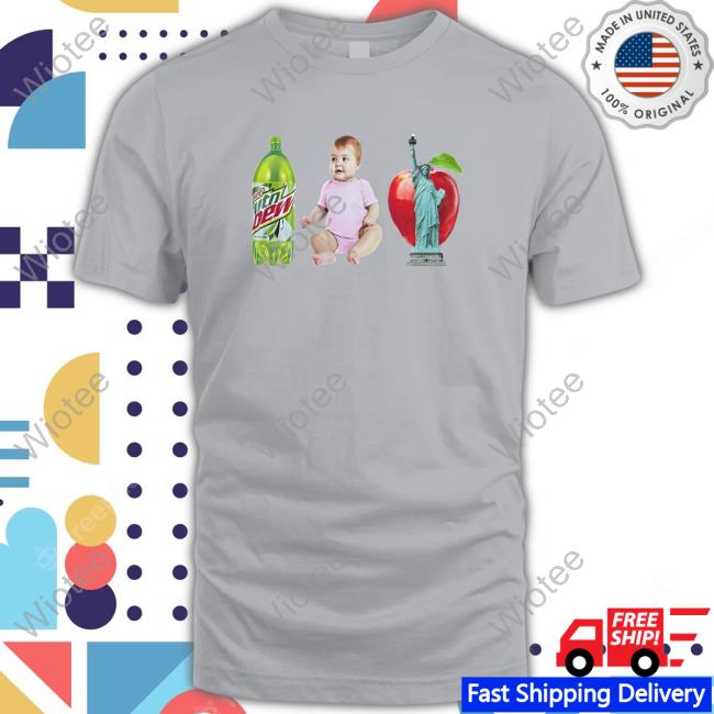 Moutain Dew Baby Apple Statue Of Liberty Hoodie The Lana Mtn Dew Baby Apple Statue Of Liberty T-Shirt