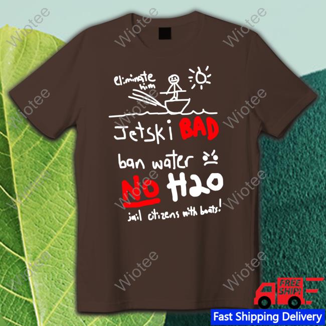 Jet Ski Bad Ban Water No H2o T Shirt