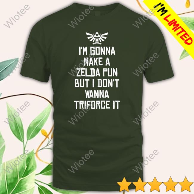Official I'm Gonna Make A Zelda Pun But I Don't Wanna Triforce It T-Shirt Official Ariel H2oluvin I'm Gonna Make A Zelda Pun But I Don't Wanna Triforce It Tee