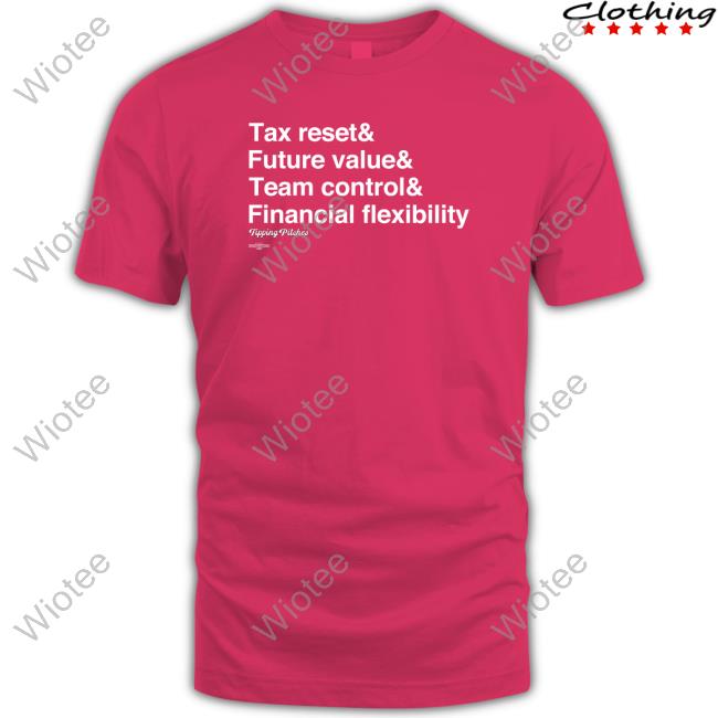 Tax Reset & Future Value & Team Control & Financial Flexibility Tipping Pitches T-Shirt